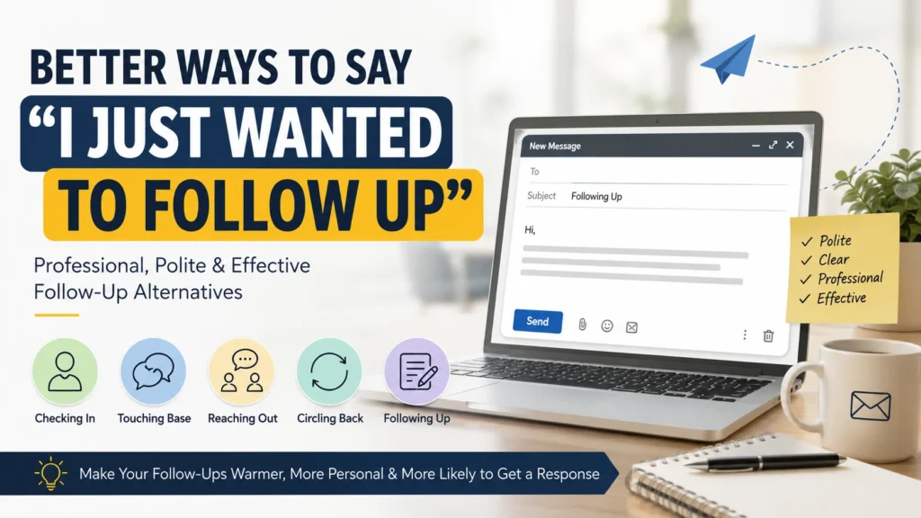 ‘I Just Wanted to Follow Up’ quick answer