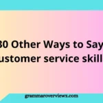 30 Other Ways to Say Customer Service Skills with examples and customer support communication concepts