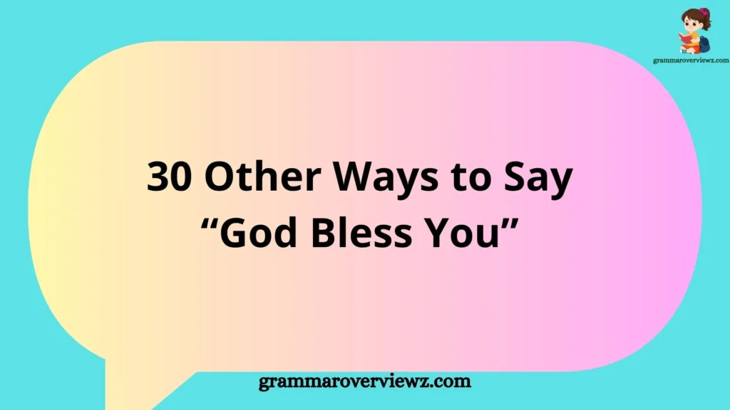 Person expressing warm wishes with text showing 30 alternatives to “God Bless You” in a diverse and caring communication setting.