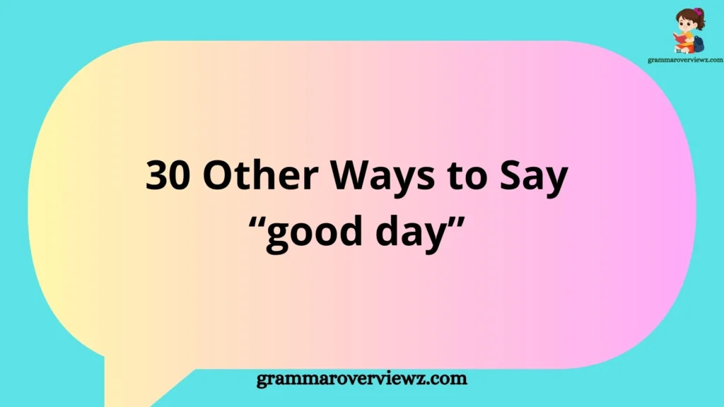 30 other ways to say Good Day with professional and friendly greeting examples