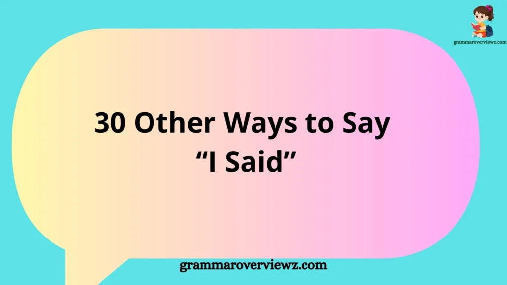 30 Other Ways to Say “I Said”