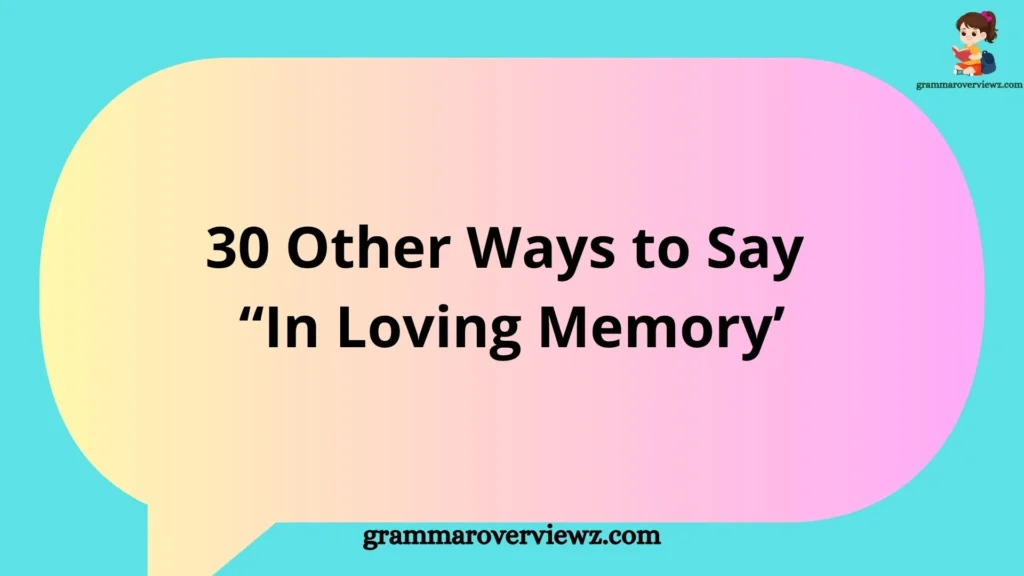 30 Other Ways to Say ‘In Loving Memory’