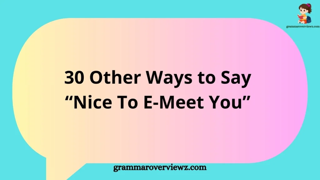 Professional online introduction with alternative ways to say Nice To E-Meet You in emails and virtual meetings.