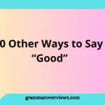 30 Other Ways to Say “Good” (With Examples)
