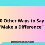 List of 30 other ways to say “Make a Difference” with examples for better communication and writing improvement.