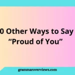 Inspirational communication concept showing supportive messages and alternative phrases for saying “Proud of You” to express appreciation and encouragement.