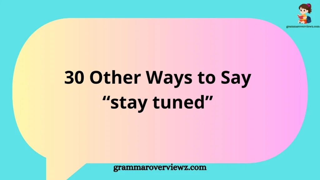 Illustration showing 30 Other Ways to Say “Stay Tuned” with speech bubbles, email updates, announcements, and communication icons.