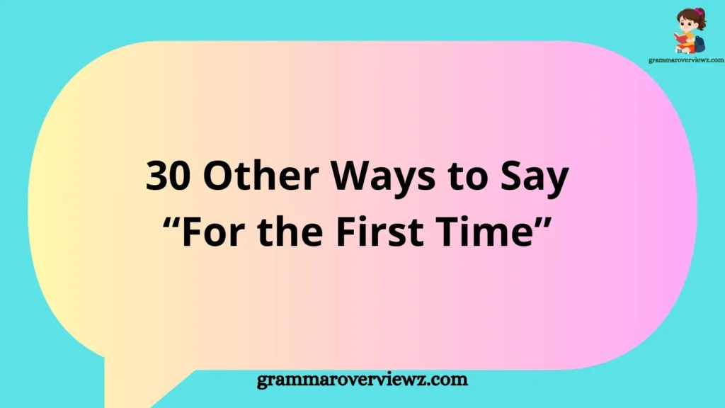 Illustration showing different ways to say “for the first time” with examples of learning, speaking, and writing in English.