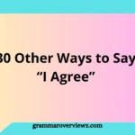 30 Other Ways to Say I Agree with examples for professional communication, workplace discussions, academic writing, and everyday conversations.