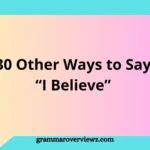 Illustration showing 30 Other Ways to Say “I Believe” with speech bubbles featuring confident and professional alternative expressions.
