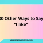 30 Other Ways to Say I Like with examples of English expressions for preferences, emotions, and communication improvement