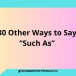 30 Other Ways to Say Such As with examples for better English writing, speaking, vocabulary, and communication skills
