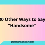 Other Ways to Say Handsome with examples and stylish compliment synonyms