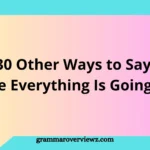 30 Other Ways to Say “I Hope Everything Is Going Well” with professional and friendly greeting examples for emails and messages.