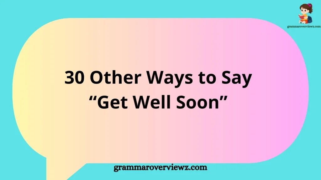 other ways to say Get Well Soon with heartfelt recovery message examples for every situation