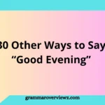 30 Other Ways to Say Good Evening with professional and friendly greeting examples