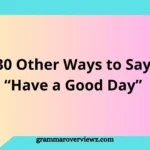 Other Ways to Say Have a Good Day with professional and friendly farewell examples