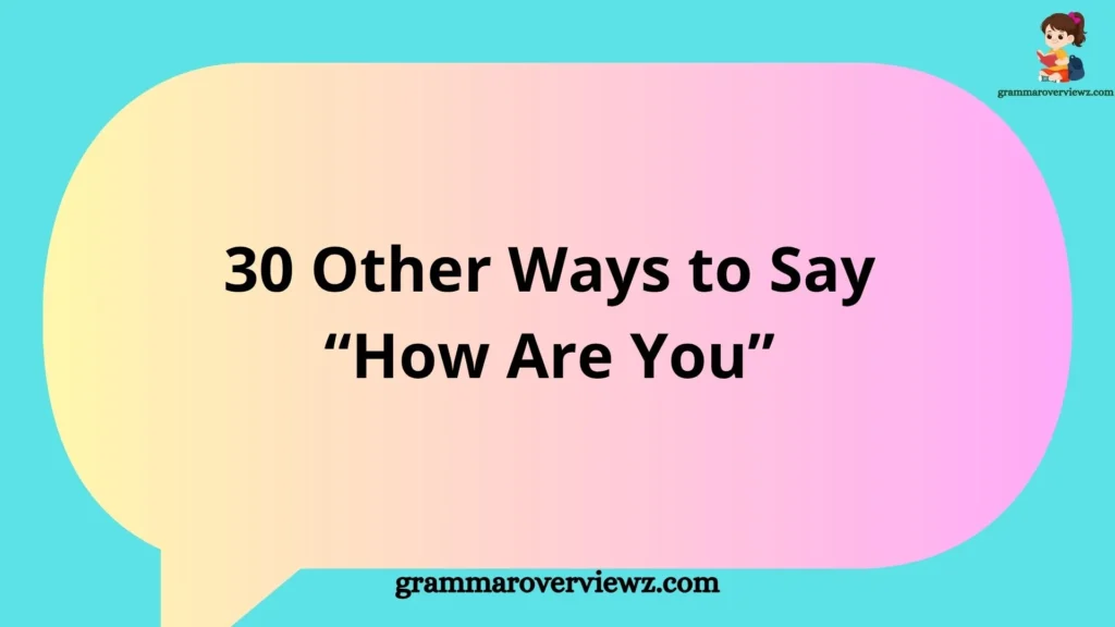 30 Other Ways to Say How Are You with friendly greeting examples for everyday and professional conversations
