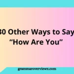 30 Other Ways to Say How Are You with friendly greeting examples for everyday and professional conversations