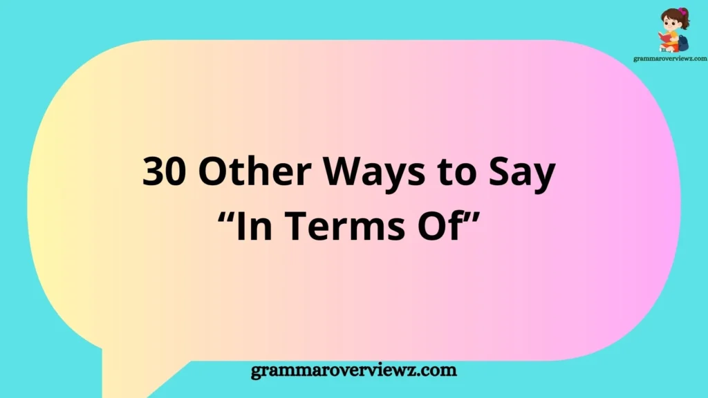 30 Other Ways to Say “In Terms Of” with professional alternatives, meanings, and examples for better writing and communication.