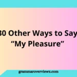 30 Other Ways to Say My Pleasure with professional and polite alternatives for everyday conversations