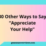 Other Ways to Say I Appreciate Your Help with professional and heartfelt thank-you alternatives