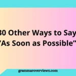 Other Ways to Say "As Soon as Possible" with professional and polite alternatives for emails, workplace communication, and everyday conversations.