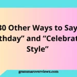 Other Ways to Say Birthday and Celebrate in Style with creative birthday wishes, greeting card, balloons, cake, gifts, and festive decorations.