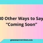 Other Ways to Say “Coming Soon” with creative phrases and examples for announcements