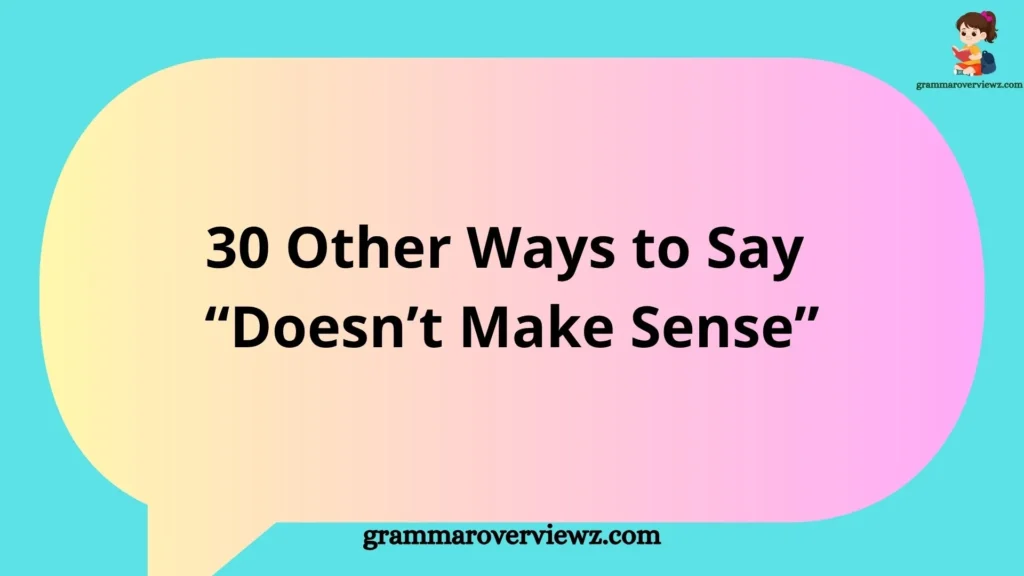 Illustration showing professional and polite alternatives to say "doesn’t make sense" in conversations and writing.