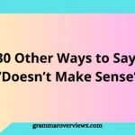 Illustration showing professional and polite alternatives to say "doesn’t make sense" in conversations and writing.