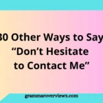 Other Ways to Say “Don’t Hesitate to Contact Me” with professional and friendly email phrase alternatives