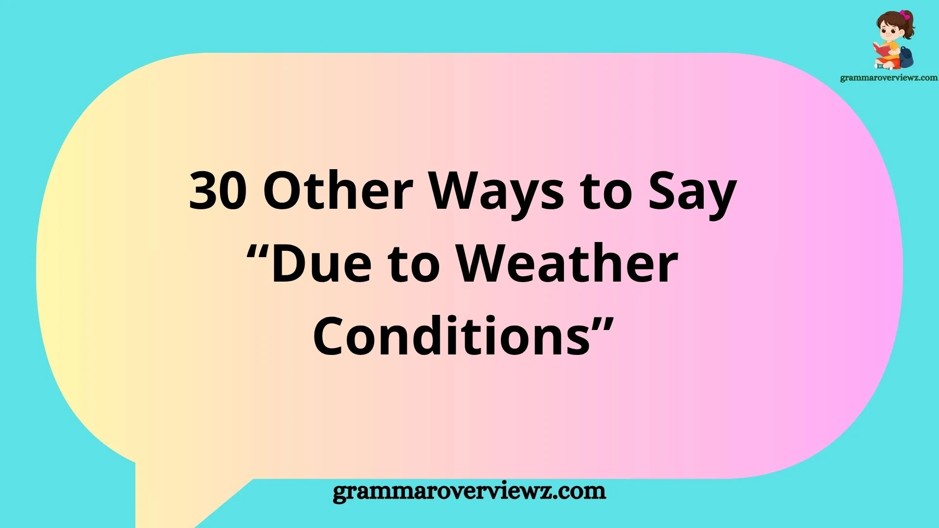 Other Ways to Say Due to Weather Conditions with professional and friendly examples for weather-related delays and cancellations.