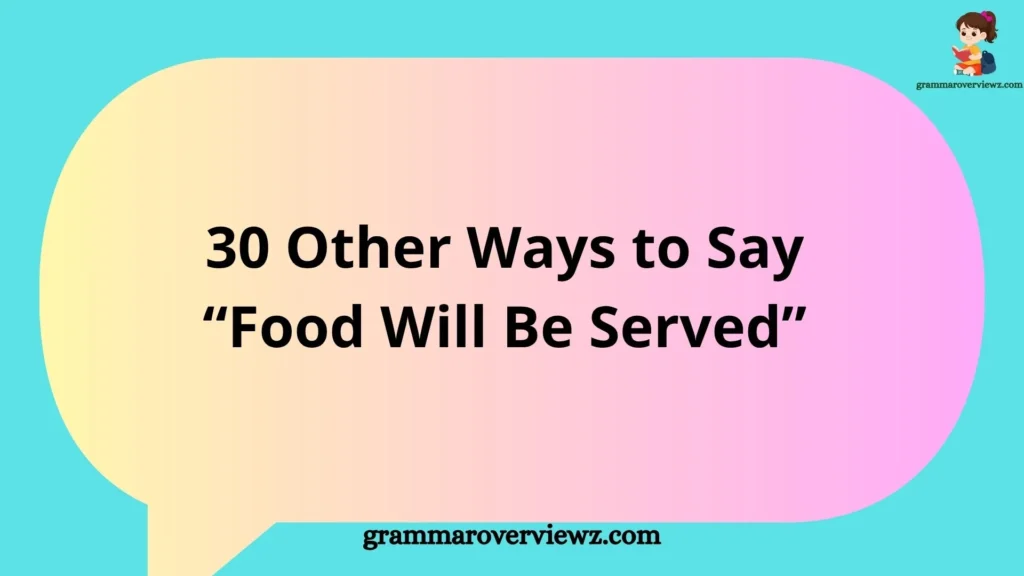 Other Ways to Say Food Will Be Served with welcoming meal announcement phrases