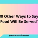 Other Ways to Say Food Will Be Served with welcoming meal announcement phrases