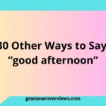 Other Ways to Say good afternoon with creative, professional, and friendly greeting examples