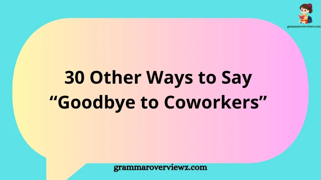 Other Ways to Say “Goodbye to Coworkers” with professional farewell messages and heartfelt workplace goodbyes.