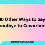 Other Ways to Say “Goodbye to Coworkers” with professional farewell messages and heartfelt workplace goodbyes.