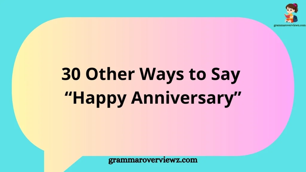 Other Ways to Say Happy Anniversary with meaningful wishes and creative anniversary messages