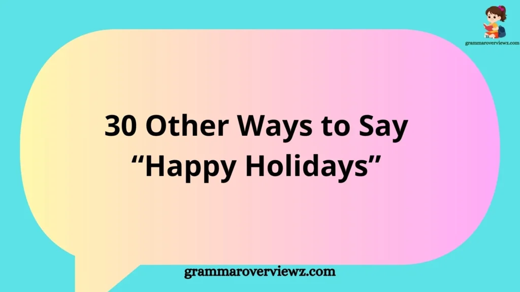 Other Ways to Say Happy Holidays with festive greeting examples for holiday cards, emails, and messages