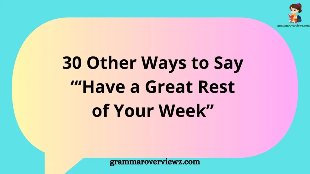 Other Ways to Say Have a Great Rest of Your Week with professional and friendly email closing examples