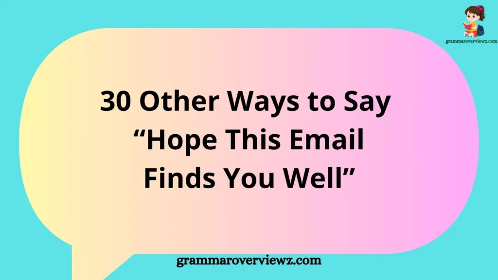 Other Ways to Say Hope This Email Finds You Well with professional email opening alternatives
