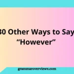 Other Ways to Say However with examples and transition word alternatives for better writing