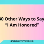 Other Ways to Say I Am Honored with professional and heartfelt alternatives for expressing gratitude