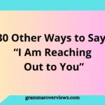 Other Ways to Say I Am Reaching Out to You with professional communication alternatives