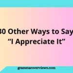 Other Ways to Say "I Appreciate It" with professional and heartfelt examples for expressing gratitude