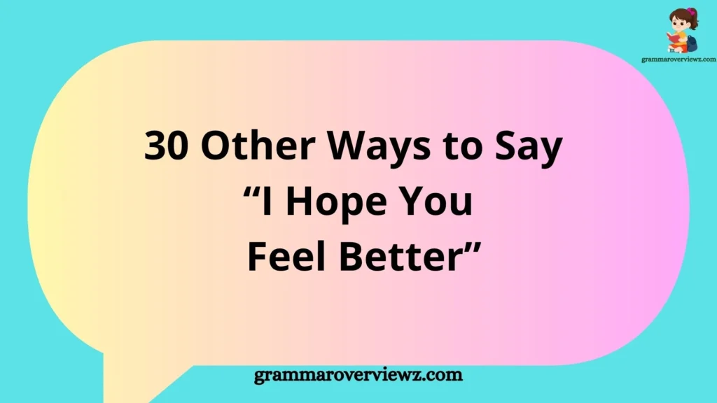 Other Ways to Say “I Hope You Feel Better” with thoughtful recovery wishes and supportive message examples