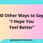 Other Ways to Say “I Hope You Feel Better” with thoughtful recovery wishes and supportive message examples