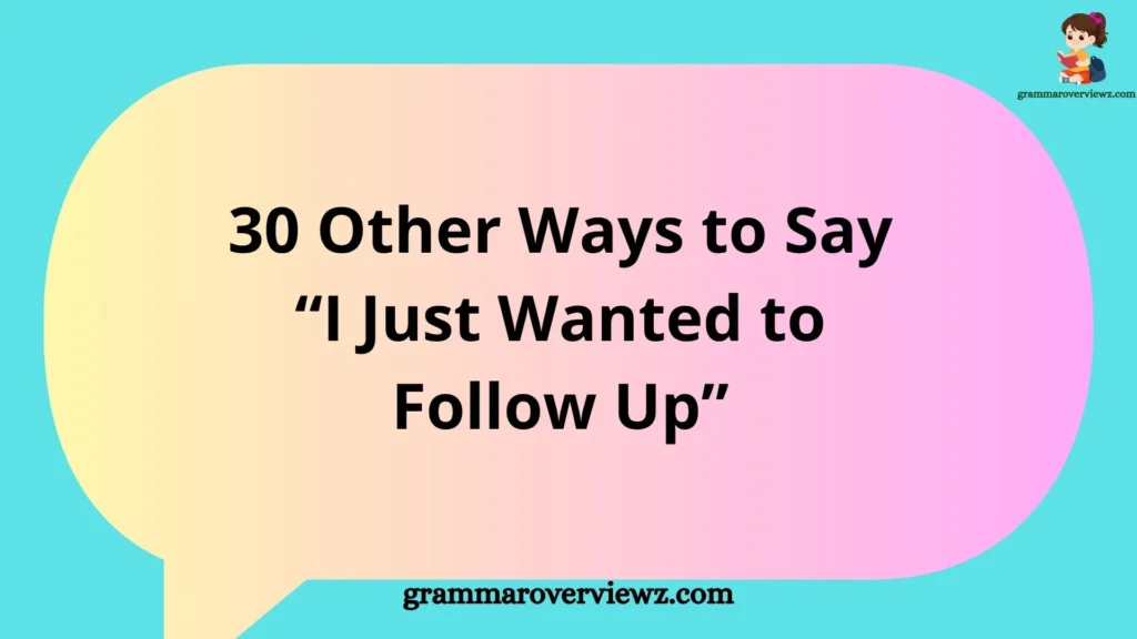 Other Ways to Say I Just Wanted to Follow Up with professional email alternatives and examples