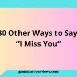 Other Ways to Say ‘I Miss You’